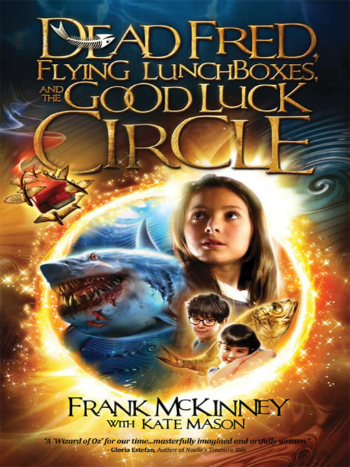 Title details for Dead Fred, Flying Lunchboxes and the Good Luck Circle by Frank McKinney - Available